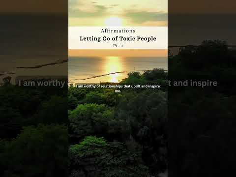 Affirmations - Letting go of Toxic People Clip - pt 3