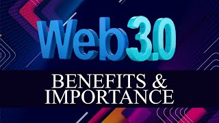 What Are The Benefits And Importance Of Web3? Explained With Animation