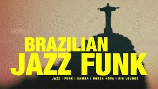 BRAZILIAN JAZZ FUNK | Jazz, Funk, Soul, Samba, Bossa Playlist