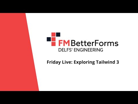FM BetterForms Friday Live! - Exploring Tailwind 3 with FileMaker