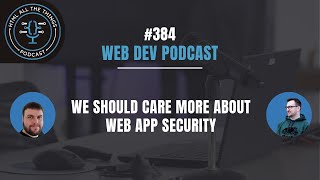 We Should Care More About Web App Security
