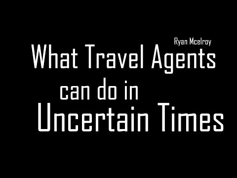 How Travel Agents Can Thrive In Uncertain Times