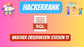 HackerRank SQL Solution || #39 Weather Observation Station 17 || #youtubevideo
