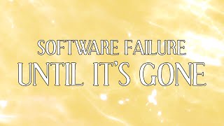 Software Failure - Until It's Gone (Official Lyric Video)