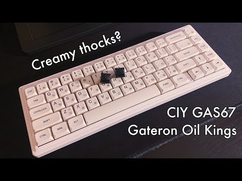 CIY GAS67 + Gateron Oil Kings | Soundtest - creamy pop?