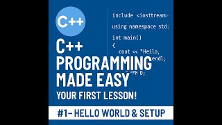 C++ Programming Made Easy – Your First Lesson! || C++ Language Tutorial #1 – Hello World & Setup