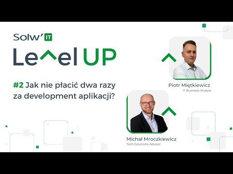 Solwit Level UP #2 Jak nie płacić dwa razy za development aplikacji