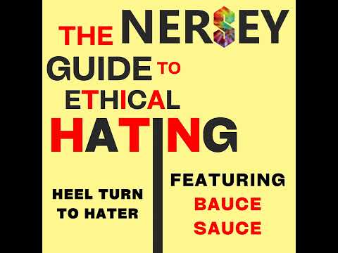 Heel Turn to Hater (feat. Bauce Sauce) - The Nersey Guide to Ethical Hating E7