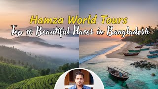 Top 10 Most Beautiful Places in Bangladesh | Hamza World Tours
