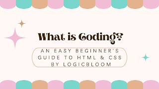 What is Coding? HTML and CSS Explained | LogicBloom Beginner Coding Series #1✨