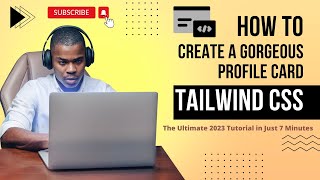 Master Tailwind CSS and Create a Gorgeous Profile Card in Just 7 Minutes - The Ultimate 2023Tutorial