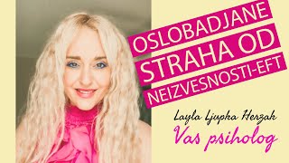 Oslobadjanje straha od neizvesnosti EFT by Layla Ljupka Herzak