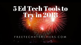 5 Ed Tech Tools to Try In 2018