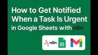 How to Get Notified When a Task Is Urgent in Google Sheets with n8n