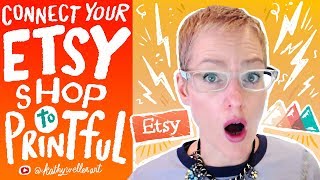 How To Integrate Printful and Etsy - Print On Demand Tutorial - Kathy Weller Art - Drop Shipping