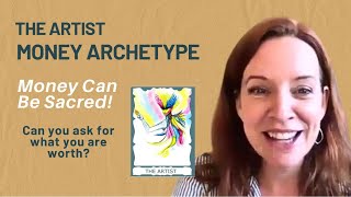 The Artist Money Archetype - Money can be the root of a whole lot of good.