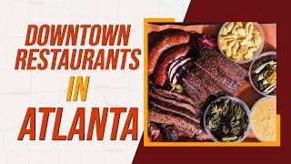 Top 10 Best Downtown Restaurants in Atlanta