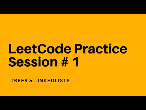 LEETCODE SESSION #1 - TREES AND LINKEDLISTS: 2 hours of me solving Leetcode Problems