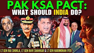 PAK KSA PACT: What should India do? • Gen R Shankar (R), Gen Raj Shukla (R), Gen Harimohan Iyer (R)