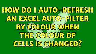 How do I auto-refresh an Excel auto-filter by colour when the colour of cells is changed?