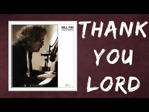 Bill Fay - Thank You Lord (Lyrics)