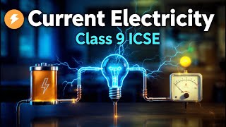 ICSE Physics Class 9 – Chapter 9: Current Electricity