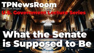 What the Senate Is Supposed to Be - US Government Lecture Series Episode 5