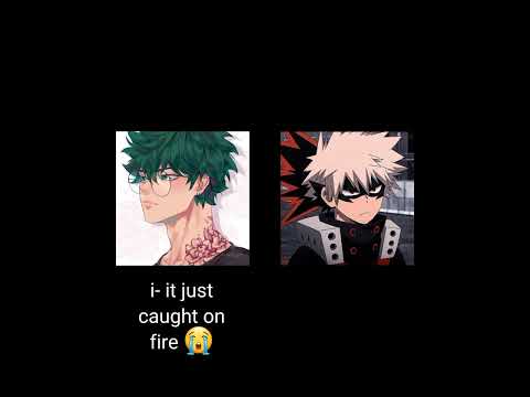 HOW DID YOU BRUN WATER DEKU?!! -bakugo
