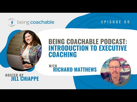 Being Coachable Podcast: Introduction to Executive Coaching
