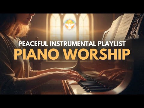 Instrumental Worship Music Piano | Peaceful Christian Music Instrumental Playlist