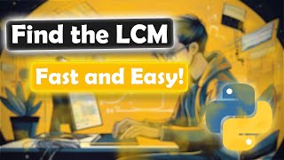 LCM, Prime Numbers, and Basic Math for AI in Python