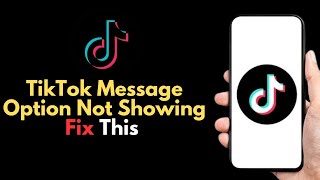 Fix TikTok Message Option Not Showing 2025 | iOS & Android Solution