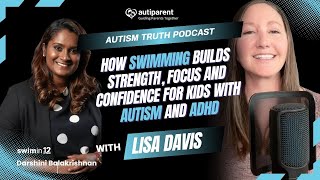 How Swimming Builds Strength, Focus & Confidence for Kids with Autism | Autism Truth Podcast | Ep.1