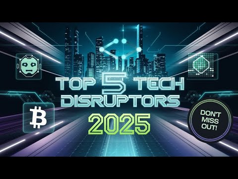 Top 5 Tech Disruptors of 2025: AI, Web3, and More!