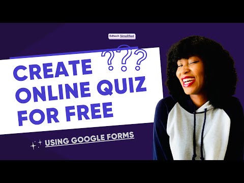 Create Quizzes in Google Forms for Free || STEP BY STEP GUIDE || Edtech Simplified