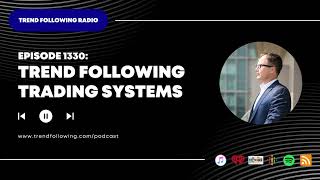 Ep. 1330: Trend Following Trading Systems with Michael Covel on Trend Following Radio