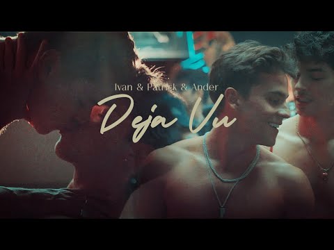 Ivan & Patrick & Ander | Deja Vu