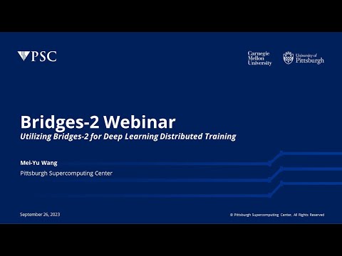 Bridges-2 Webinar: Utilizing Bridges-2 for Deep Learning Distributed Training