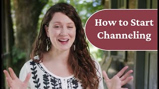 How to Start Channeling