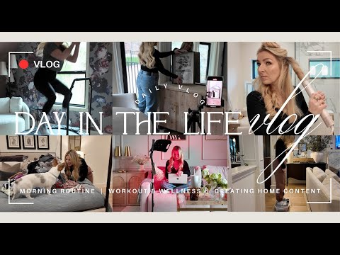 DAY IN THE LIFE VLOG | Morning routine, workout & wellness, GRWM, creating home content + more!