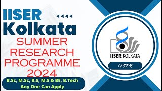 IISER Kolkata SUMMER RESEARCH PROGRAMME 2024 | Any One Can Apply | Latest Internships 2024 🔥🔥🔥