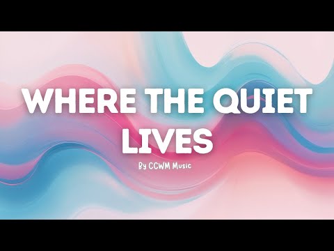 Where the Quiet Lives | Official Lyric Video