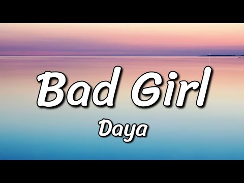Daya-Bad Girl (Lyrics) song