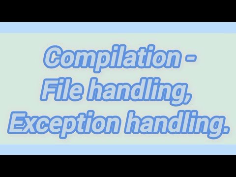 Compilation - File handling - Exception handling @AnyTryYoutube