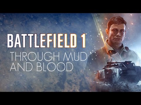 Battlefield 1 - Through Mud and Blood (Cinematic Edited | Single-Player Campaign)