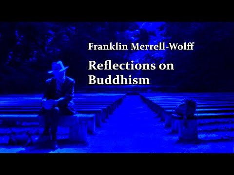Franklin Merrell-Wolff, Reflections on Buddhism