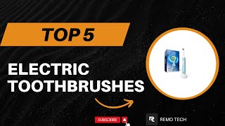Top 5 Best Electric Toothbrushes 2025 - (Best  Electric Toothbrushes Review & Comparison)