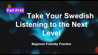 Swedish Listening Exercises for Beginners: Boost Your Skill | part 143