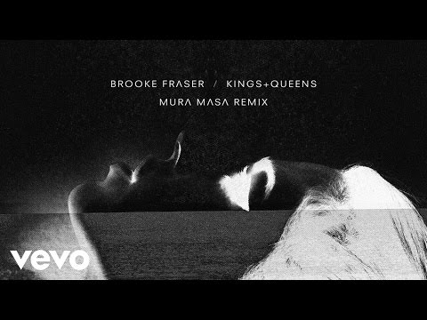 Brooke Fraser - Kings and Queens (Mura Masa Remix)