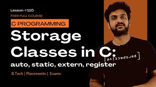 Storage Classes in C Explained: auto static extern register || C Programming || Lesson 110 ||